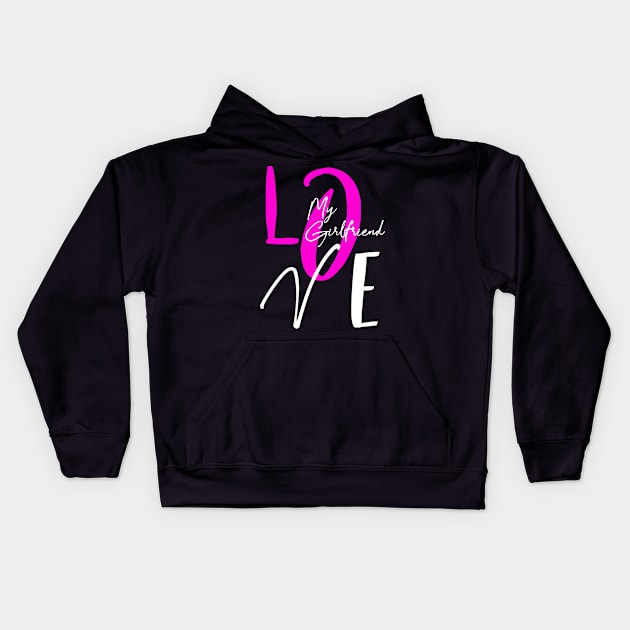 Love my girlfriend , girlfriend holiday , girlfriend Kids Hoodie by Otaka-Design